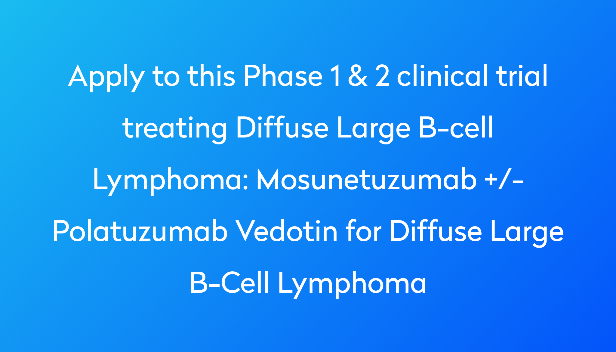 Mosunetuzumab +/- Polatuzumab Vedotin For Diffuse Large B-Cell Lymphoma ...